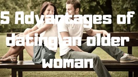 advantages of dating an older lady
